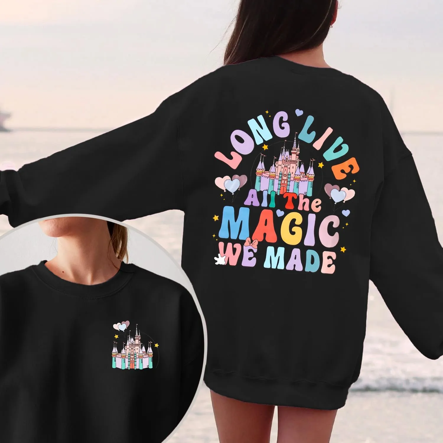 Magic Kingdom Sweatshirts for Women: Long Live All The Magic We Made Tshirt Magical Castle Vacation Pullover Top